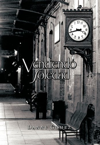 Cover for Danny Gomez · Vendiendo Soledad (Hardcover Book) [Spanish edition] (2011)
