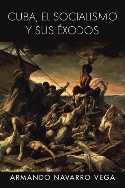 Cover for Armando Navarro Vega · Cuba, El Socialismo Y Sus Exodos (Paperback Book) (2013)