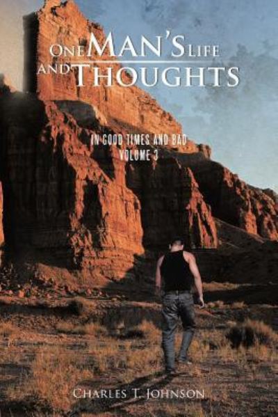 Cover for Charles T Johnson · One Man's Life and Thoughts: in Good Times and Bad -volume 3 (Paperback Book) (2012)