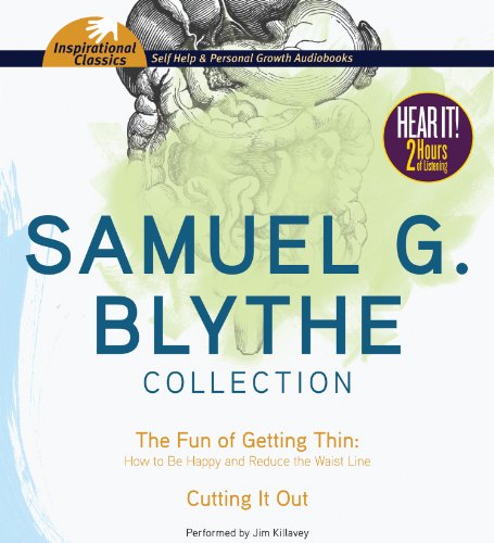 Cover for Samuel G. Blythe · Samuel G. Blythe Collection: the Fun of Getting Thin: How to Be Happy and Reduce the Waist Line, Cutting It out (Audiobook (płyta CD)) [Unabridged edition] (2013)