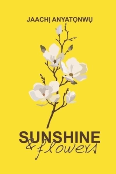Cover for Jaach&amp; Anyat&amp;7885; nw&amp;7909; · Sunshine and Flowers (Pocketbok) (2022)