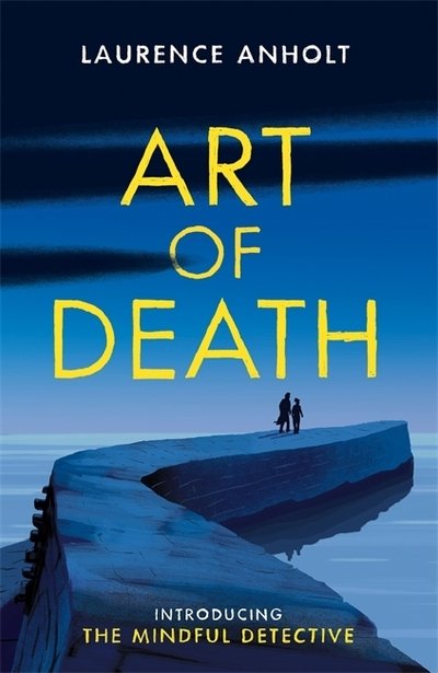 Cover for Laurence Anholt · Art of Death - The Mindful Detective (Paperback Bog) (2020)