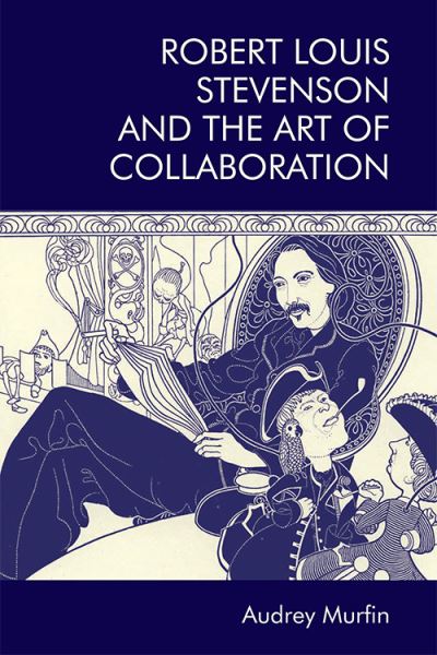 Cover for Audrey Murfin · Robert Louis Stevenson and the Art of Collaboration (Paperback Book) (2021)