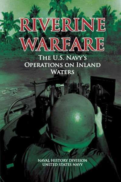Cover for Naval History Division · Riverine Warfare: the U.s. Navy's Operations on Inland Waters (Paperback Book) (2012)