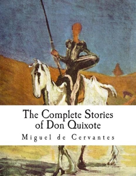Cover for Miguel De Cervantes · The Complete Stories of Don Quixote: Illustrated Edition (Paperback Book) (2012)