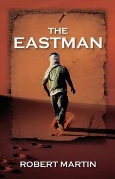 The Eastman - Robert Martin - Livres - Outskirts Press - 9781478718994 - 31 mars 2015