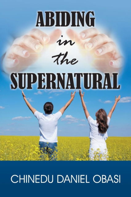 Cover for Chinedu Daniel Obasi · Abiding in the Supernatural (Paperback Book) (2019)