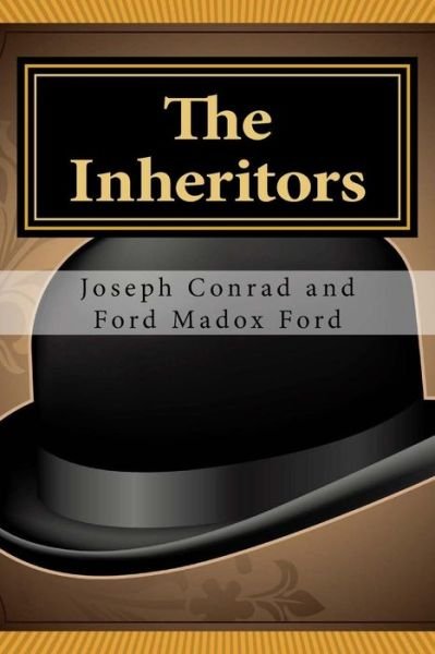 The Inheritors - Joseph Conrad - Boeken - Createspace - 9781481901994 - 4 januari 2013