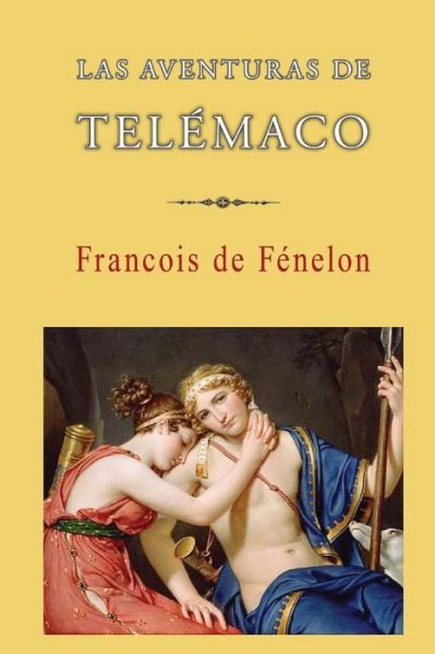 Las Aventuras De Telemaco - Francois De Fenelon - Books - Createspace - 9781482793994 - March 17, 2013