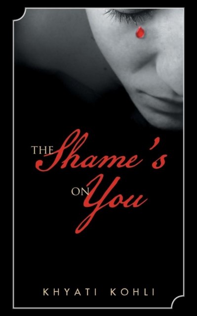 Cover for Khyati Kohli · The Shame's On You (Pocketbok) (2017)