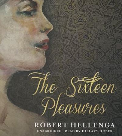 Cover for Robert Hellenga · The Sixteen Pleasures (CD) (2013)