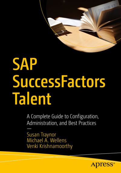 Cover for Susan Traynor · SAP SuccessFactors Talent: Volume 1: A Complete Guide to Configuration, Administration, and Best Practices: Performance and Goals (Paperback Book) [1st edition] (2021)