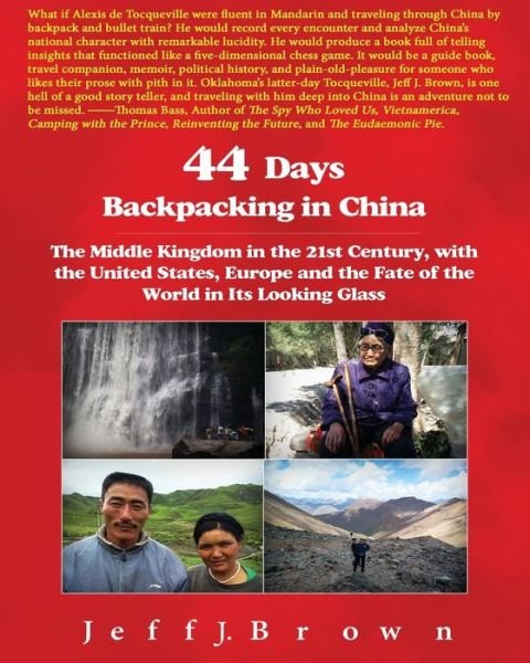 Cover for Mr Jeff J Brown · 44 Days Backpacking in China: the Middle Kingdom in the 21st Century, with the United States, Europe and the Fate of the World in Its Looking Glass (Taschenbuch) (2013)