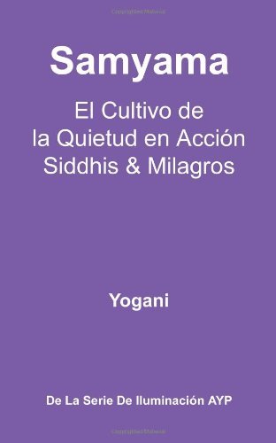 Cover for Yogani · Samyama - El Cultivo De La Quietud en Acción, Siddhis Y Milagros: (La Serie De Iluminación Ayp) (Spanish Edition) (Taschenbuch) [Spanish edition] (2013)