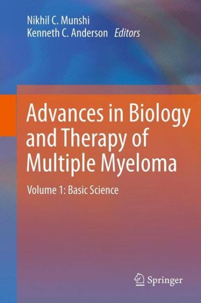 Cover for Nikhil C Munshi · Advances in Biology and Therapy of Multiple Myeloma: Volume 1: Basic Science (Paperback Book) [2013 edition] (2014)