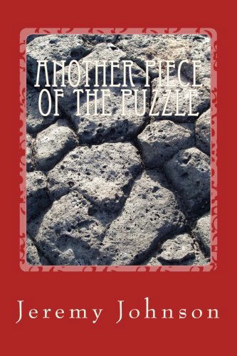 Another Piece of the Puzzle - Jeremy Johnson - Kirjat - CreateSpace Independent Publishing Platf - 9781490332994 - perjantai 19. heinäkuuta 2013