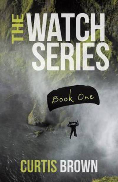 Cover for Curtis Brown · The Watch Series: Book One (Paperback Book) (2015)