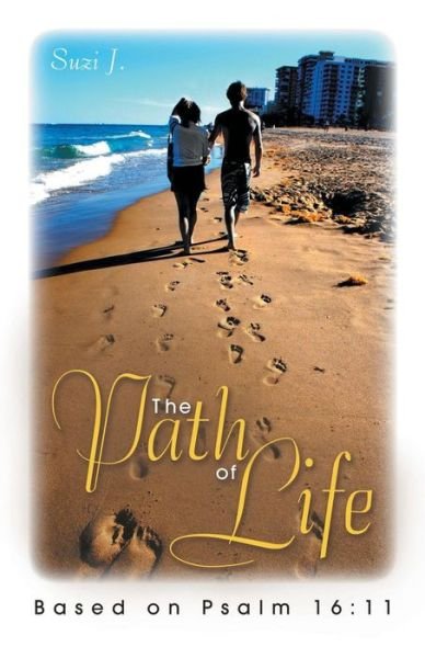 Cover for Suzi J · The Path of Life: Based on Psalm 16:11 (Pocketbok) (2015)