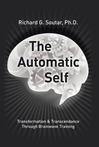 Cover for Ph D Bcn Richard Soutar · The Automatic Self (Innbunden bok) (2015)