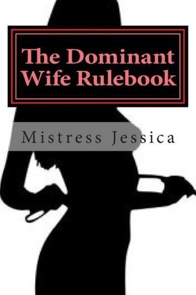 Cover for Mistress Jessica · The Dominant Wife Rulebook: Guidelines for the Submissive Husband (Paperback Book) (2013)