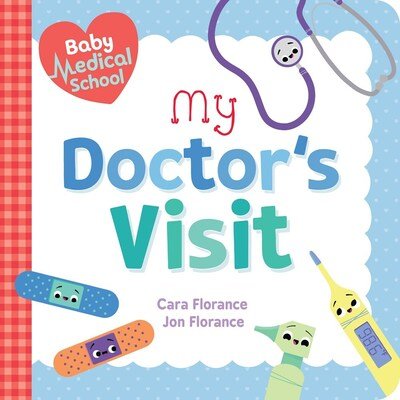 Cover for Cara Florance · Baby Medical School: My Doctor's Visit - Baby University (Board book) (2019)