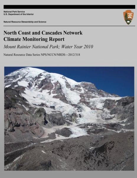 Cover for National Park Service · North Coast and Cascades Network Climate Monitoring Report Mount Rainier National Park; Water Year 2010 (Paperback Book) (2013)