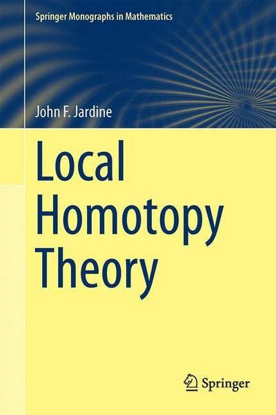 Cover for John F. Jardine · Local Homotopy Theory - Springer Monographs in Mathematics (Inbunden Bok) [2015 edition] (2015)