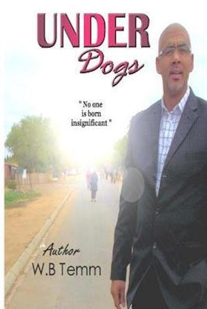 Cover for Wb Temm · Underdogs: No One is Born Insignifant (Paperback Book) (2013)