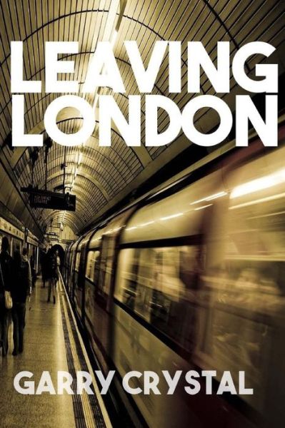 Cover for Garry Crystal · Leaving London (Paperback Book) (2014)