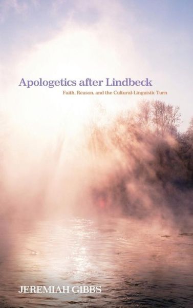 Cover for Jeremiah Gibbs · Apologetics After Lindbeck: Faith, Reason, and the Cultural-Linguistic Turn (Hardcover Book) (2015)