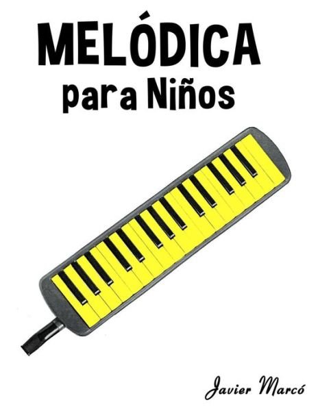 Cover for Javier Marco · Melodica Para Ninos: Musica Clasica, Villancicos De Navidad, Canciones Infantiles, Tradicionales Y Folcloricas! (Paperback Bog) (2014)