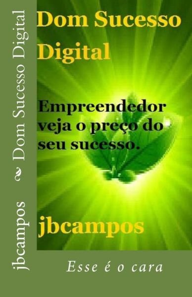 Cover for Jb Campos Campos · Dom Sucesso Digital: Esse E O Cara (Pocketbok) (2014)