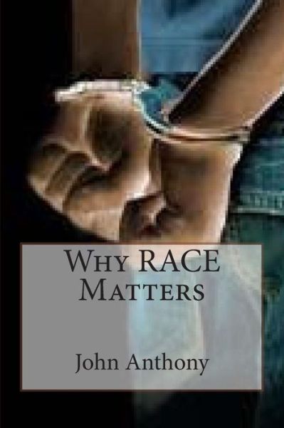 Cover for John Anthony · Why Race Matters (Pocketbok) (2014)