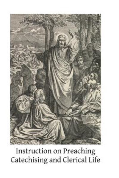 Cover for Rev Patrick Boyle Cm · Instruction on Preaching Catechising and Clerical Life: by Saints and Fathers of the Church (Paperback Book) (2014)