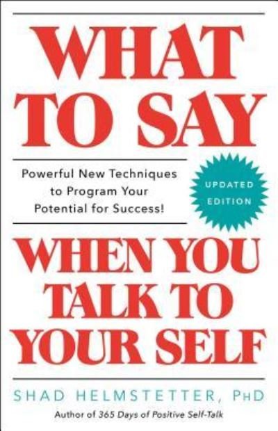 What to Say When You Talk to Your Self - Shad Helmstetter - Books - Gallery Books - 9781501171994 - June 20, 2017
