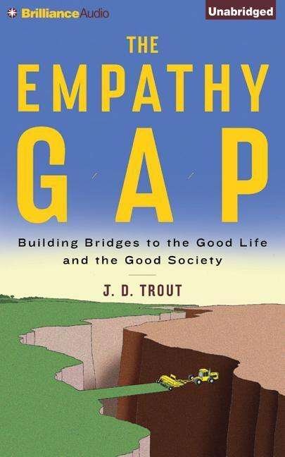 Cover for J D Trout · The Empathy Gap: Building Bridges to the Good Life and the Good Society (CD) (2015)