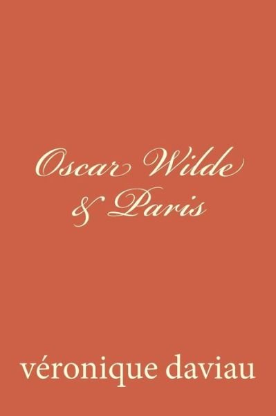 Cover for Ms Véronique Daviau · Oscar Wilde &amp; Paris (Paperback Bog) (2014)