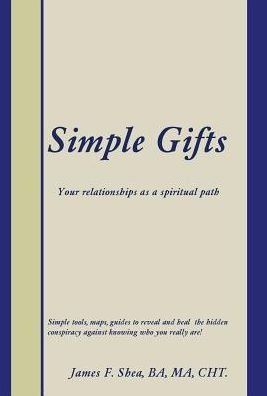 Cover for Ba Ma Shea · Simple Gifts Your Relationships As a Spiritual Path (Hardcover bog) (2016)