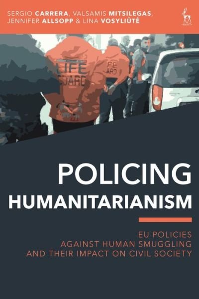 Cover for Sergio Carrera · Policing Humanitarianism: EU Policies Against Human Smuggling and their Impact on Civil Society (Gebundenes Buch) (2019)