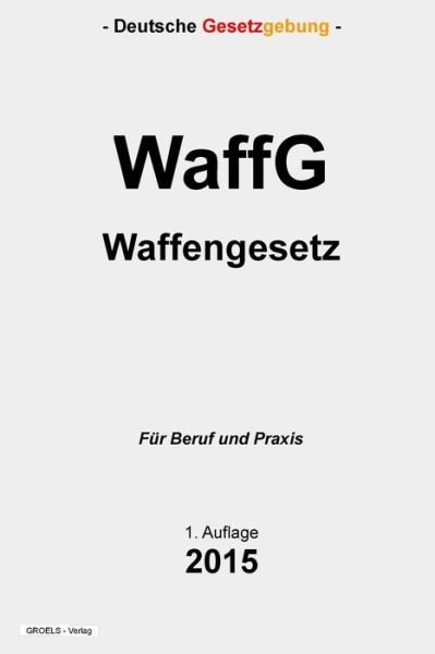 Cover for Groelsv Verlag · Waffg: Waffengesetz (Pocketbok) (2015)