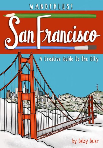 Cover for Betsy Beier · Wanderlust San Francisco - Wanderlust Guides (Paperback Book) (2020)