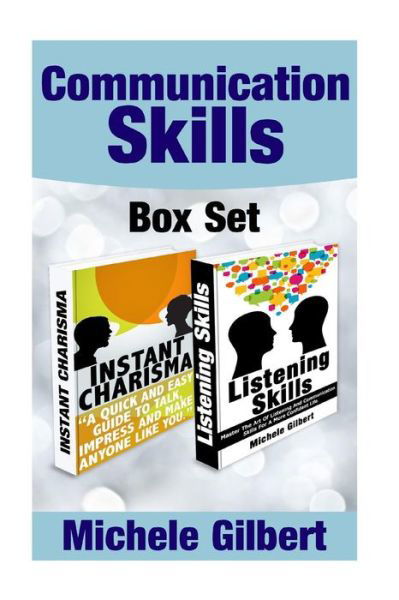 Cover for Michele Gilbert · The Communication Skills Box Set: Instant Charisma and Listening Skills (Taschenbuch) (2015)