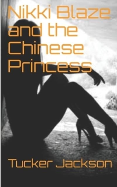 Cover for Tucker Jackson · Nikki Blaze and the Chinese Princess (Paperback Book) (2020)