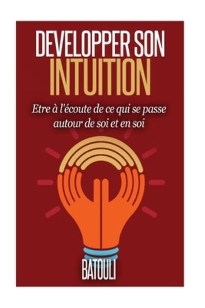 Cover for Batouli Batouli · Developper son intuition : La voie Interieure (Paperback Book) (2016)