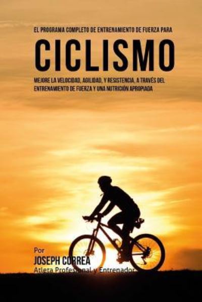 Cover for Correa (Atleta Profesional y Entrenador) · El Programa Completo de Entrenamiento de Fuerza para Ciclismo (Paperback Book) (2015)