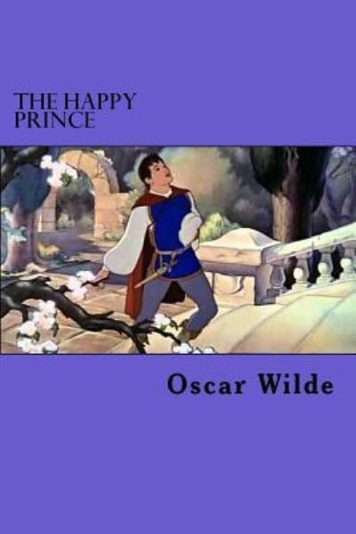 The Happy Prince - Oscar Wilde - Kirjat - Createspace Independent Publishing Platf - 9781522789994 - keskiviikko 16. joulukuuta 2015
