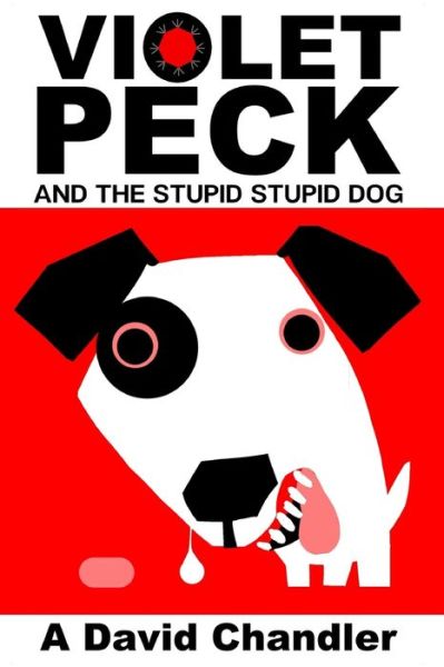 Cover for A David Chandler · Violet Peck And The Stupid Stupid Dog (Paperback Book) (2016)