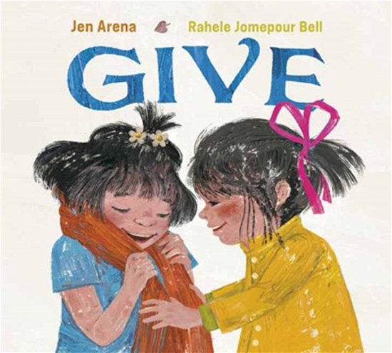 Cover for Jen Arena · Give (Hardcover bog) (2023)