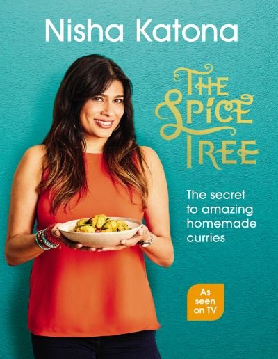 Cover for Nisha Katona · The Spice Tree: The secret to amazing homemade curries (Hardcover Book) (2018)