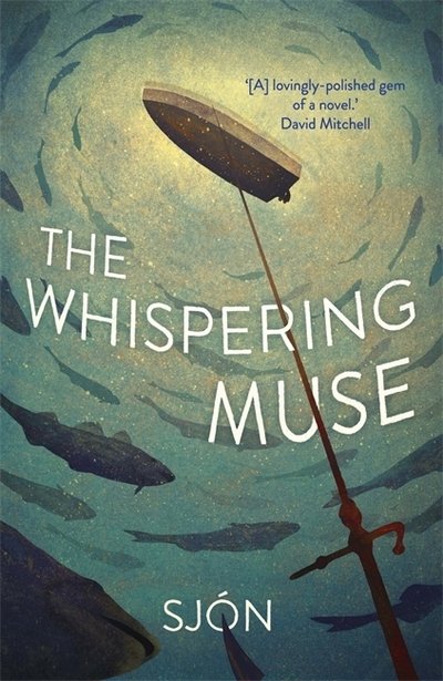 The Whispering Muse: Winner of the Swedish Academy's Nordic Prize 2023 - Sjon - Books - Hodder & Stoughton - 9781529342994 - April 16, 2020